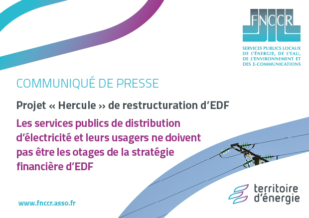 [Communiqué de presse] Projet « Hercule » de restructuration d’EDF : les services publics de distribution d’électricité et leurs usagers ne doivent pas être les otages de la stratégie financière d’EDF. La FNCCR et TE38 se mobilisent.